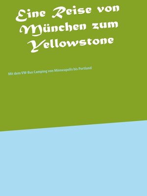 cover image of Eine Reise von München zum Yellowstone